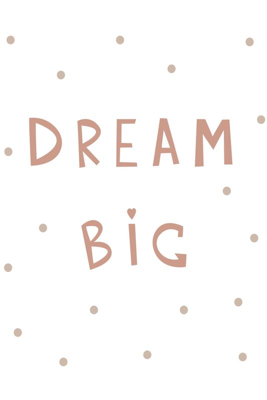 Poster - Dream Big 1